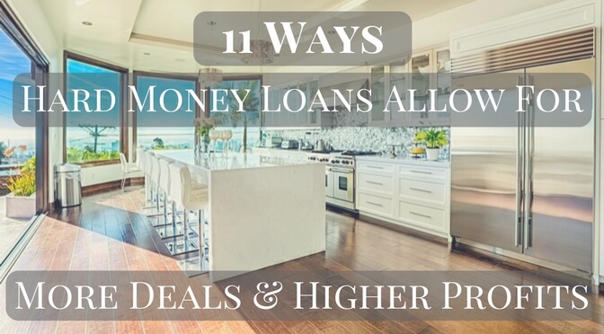 11 Ways Hard Money Loans Allow For More Deals & Higher Profits