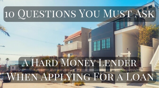 10 Questions You Must Ask A Hard Money Lender When Applying For A Loan