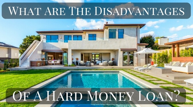 What are some of the disadvantages of a hard money loan_