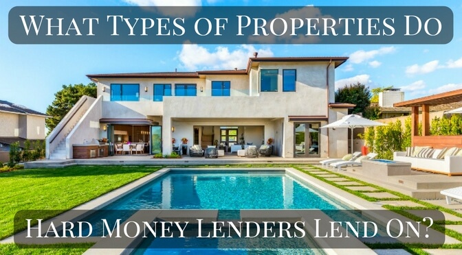 What types of properties do hard money lenders lend on