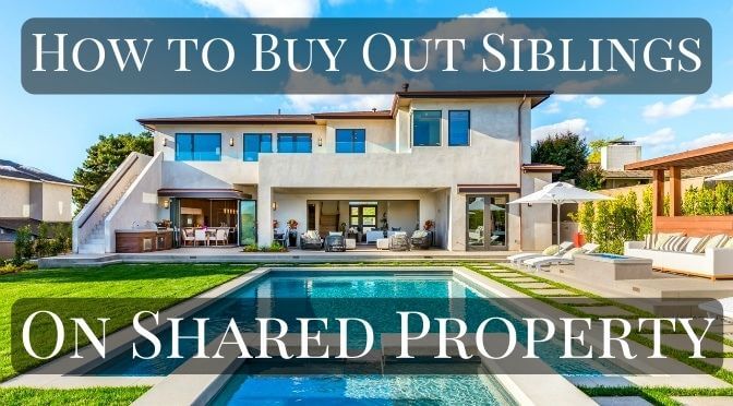 How to buy out a sibling on shared property