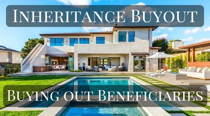 Inheritance buyout - buying out other beneficiaries