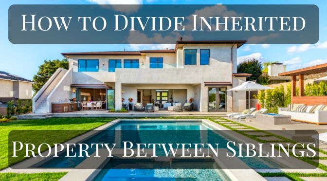 How to Divide Inherited Property Between Siblings