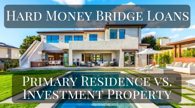 Hard Money Bridge Loans Primary Residence Investment Property