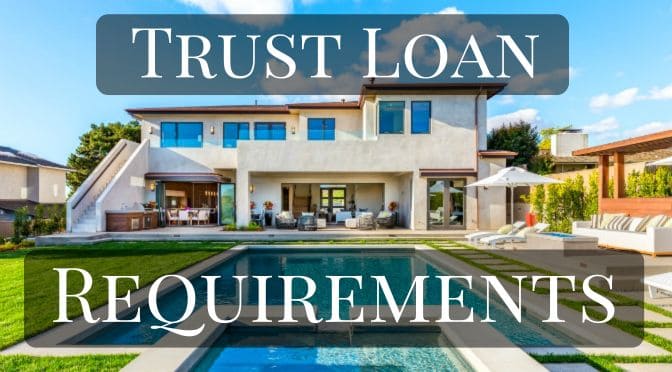 Trust Loan Requirements Trust Loan Requirements