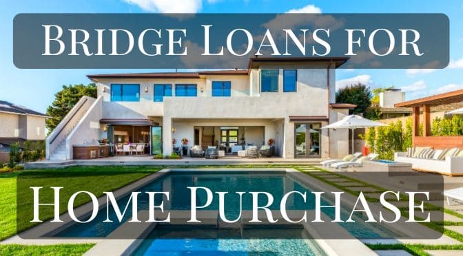 Bridge Loan for Home Purchase Bridge Loan for Home Purchase